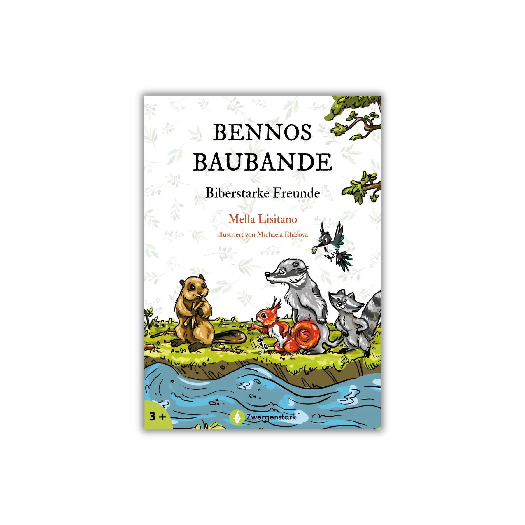 Frontcover vom Kinderbuch "Bennos Baubande – Biberstarke Freunde", ein Bilderbuch ab 3 Jahren über Natur, Tiere, Freundschaft und Zusammenhalt von Mella Lisitano und Zwergenstark