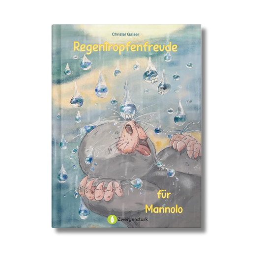 Frontcover vom Kinderbuch "Regentropfenfreude für Mannolo", ein Vorlesebuch ab 4 Jahren über Natur, Wald, Tiere und einen Maulwurf von Christel Gaiser