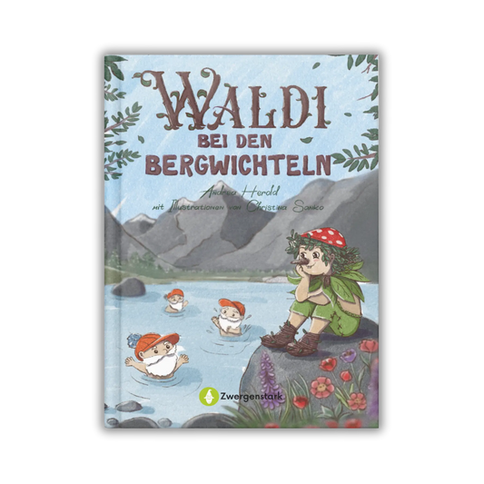 Frontcover vom Kinderbuch "Waldi bei den Bergwichteln", ein Vorlesebuch ab 6 Jahren über Natur, Umweltschutz, Abenteuer und Freundschaft von Andrea Herold