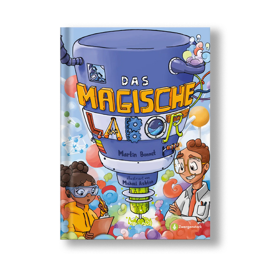 Frontcover von dem Buch "Das magische Labor", ein MINT-Kinderbuch zum Vorlesen und Selberlesen für Forscher & Entdecker ab 6 Jahren. Eine Abenteuergeschichte über Naturwissenschaften, Physik, Technik, Atome & Elemente, geschrieben von Martin Bonnet, illustriert von Michael Ashton und veröffentlicht bei Zwergenstark