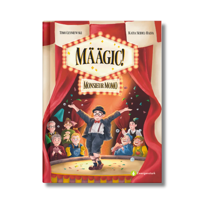Frontcover vom Kinderbuch "MÄÄGIC!", ein Vorlesebuch ab 5 Jahren über Mut und Selbstvertrauen vom berühmten Clown Monsieur Momo und Zwergenstark für kleine und große Zirkus-Fans