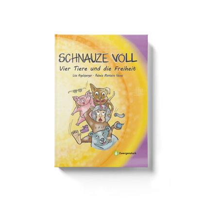 Frontcover Mockup vom Kinderbuch "Schnauze voll - Vier Tiere und die Freiheit", ein Vorlesebuch über Tierschutz ab 8 Jahren von Lisa Aigelsperger und Zwergenstark