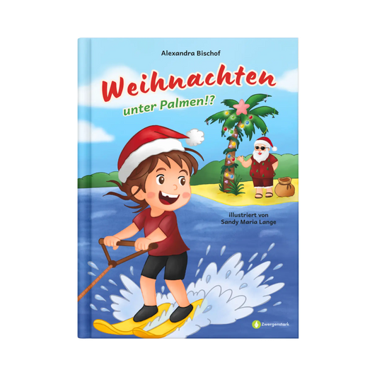 Frontcover vom Kinderbuch "Weihnachten unter Palmen!?", ein Bilderbuch ab 4 Jahren über ein besonderes Weihnachtsfest mit Sonne, Sand und Weihnachtsglanz. Ein Weihnachtsbuch von Alexandra Bischof und Zwergenstark