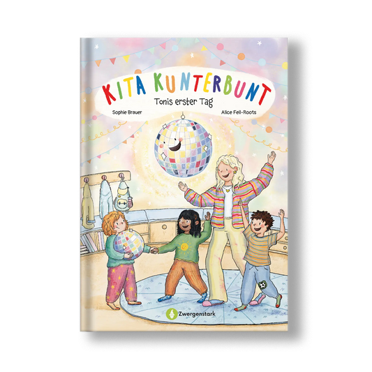 Illustriertes Frontcover des Kinderbuchs "Kita Kunterbunt – Tonis erster Tag": Toni steht mit einer Discokugel in der Hand im Kindergarten, neben ihm die Erzieherin Sofia und zwei weitere Kinder – ein Mutmachbuch zur Kita-Eingewöhnung ab 3 Jahren von Sophie Brauer (bekannt bei Instagram als sofiasophix) und Zwergenstark.